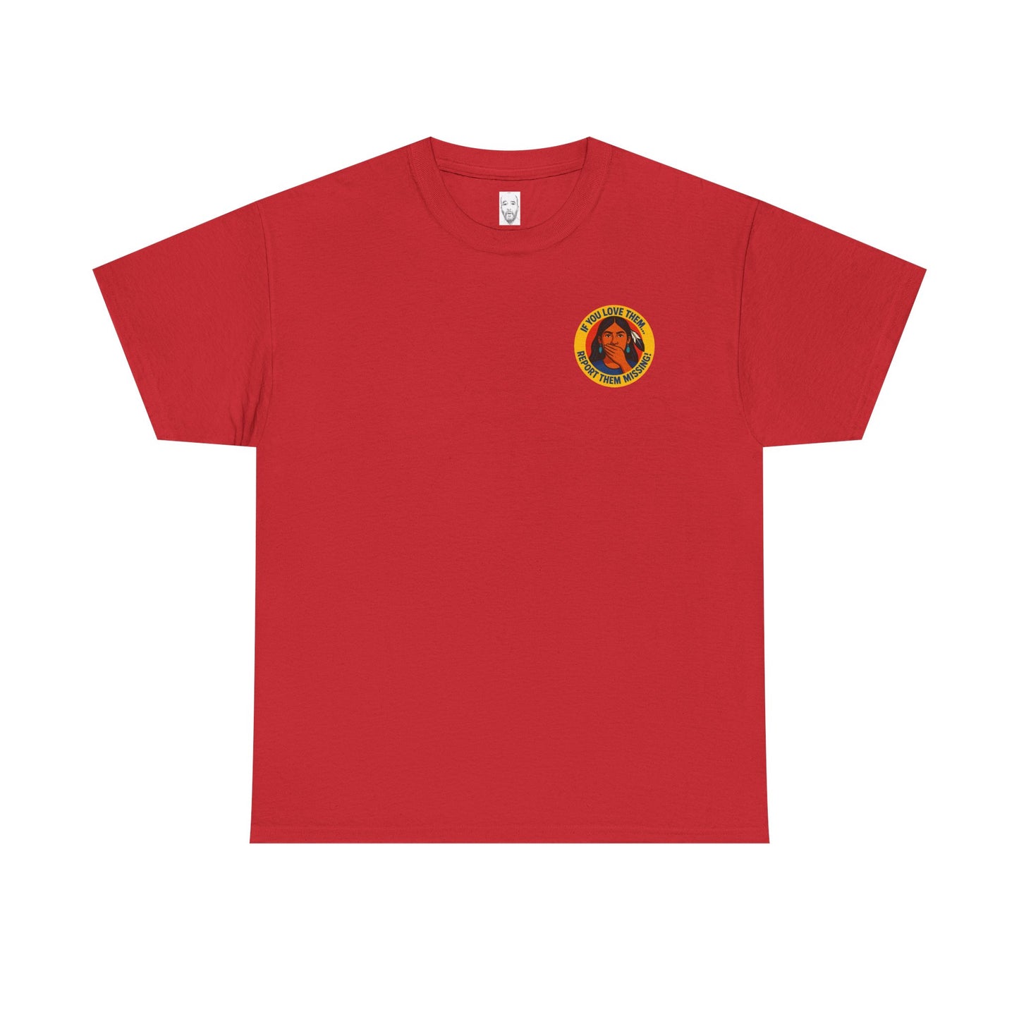 Unisex Heavy Cotton Tee - "If You Love Them, Report Them Missing!"