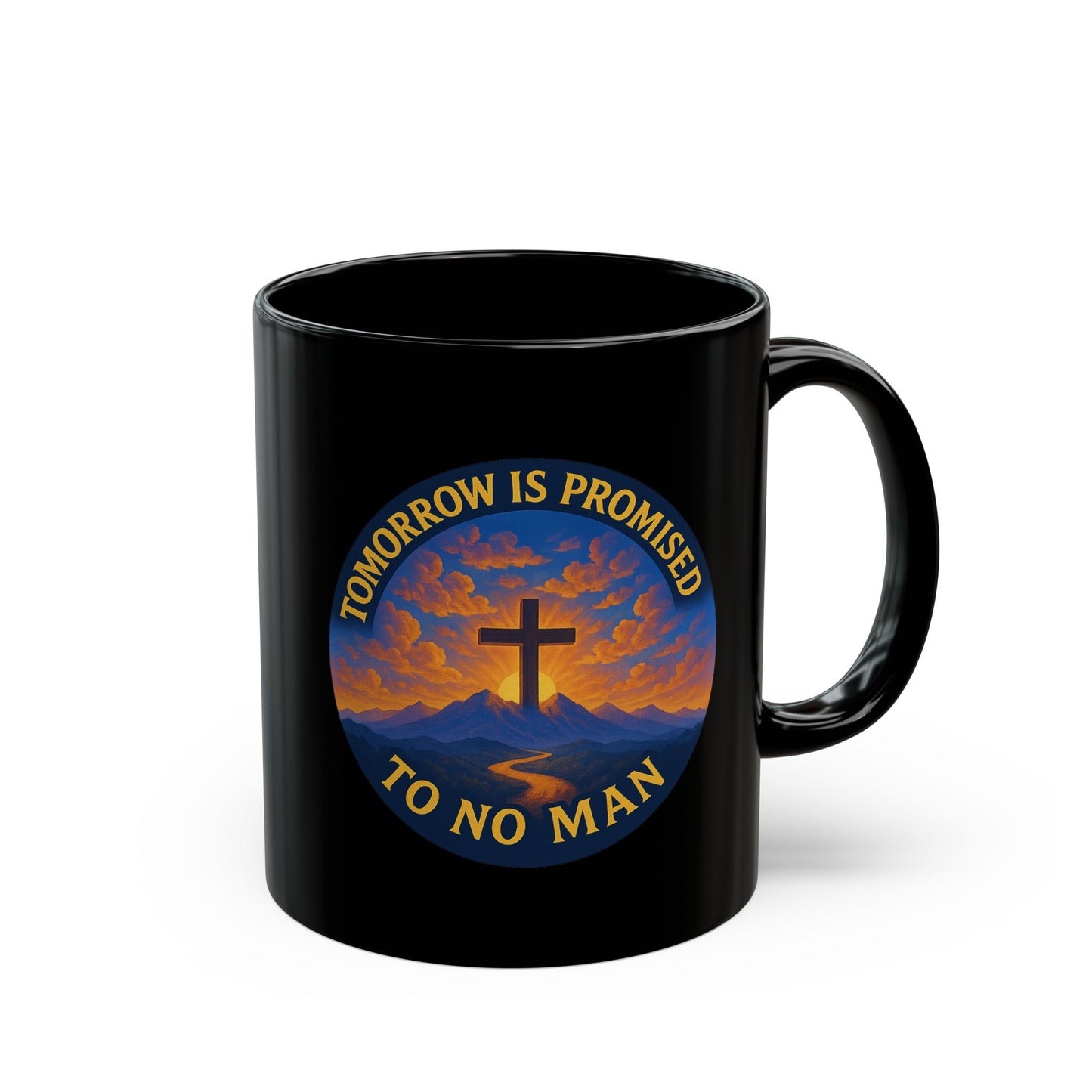 Inspirational Christian Black Mug - "Tomorrow is Promised to No Man" Design