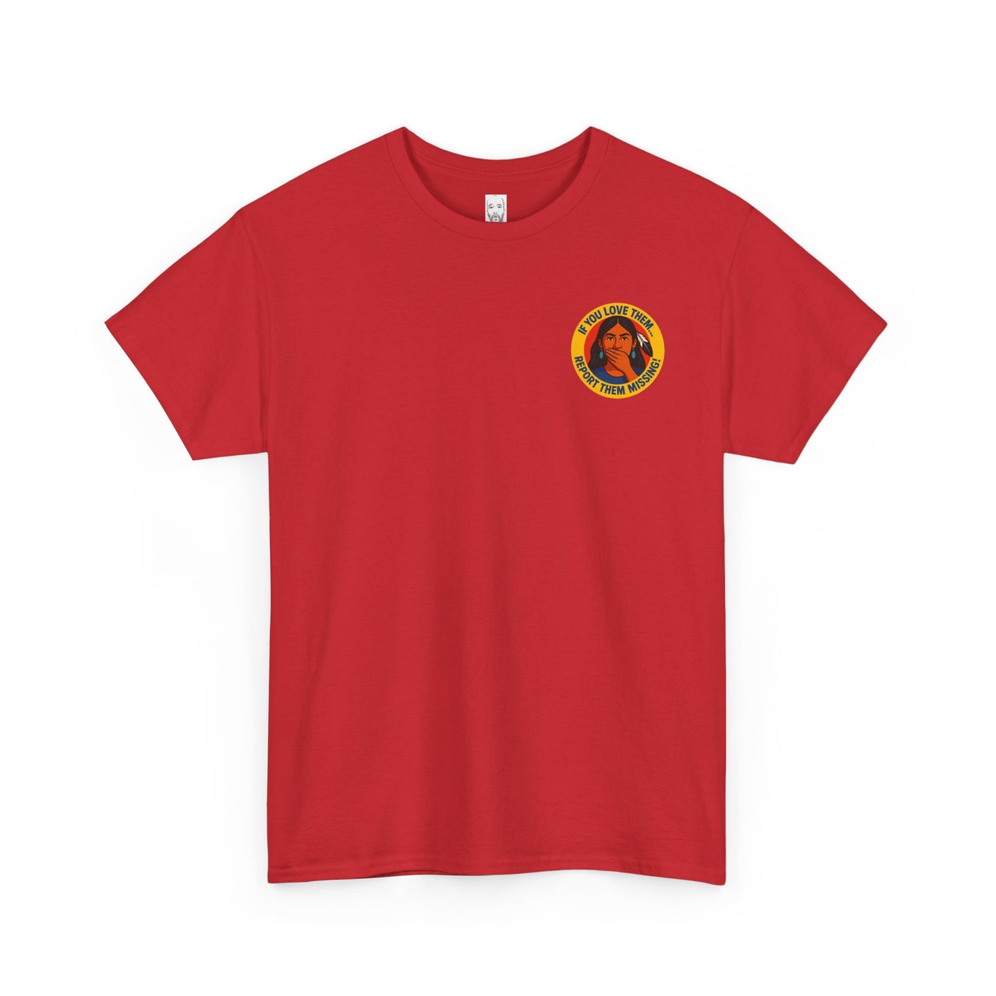 Unisex Heavy Cotton Tee - "If You Love Them, Report Them Missing!"
