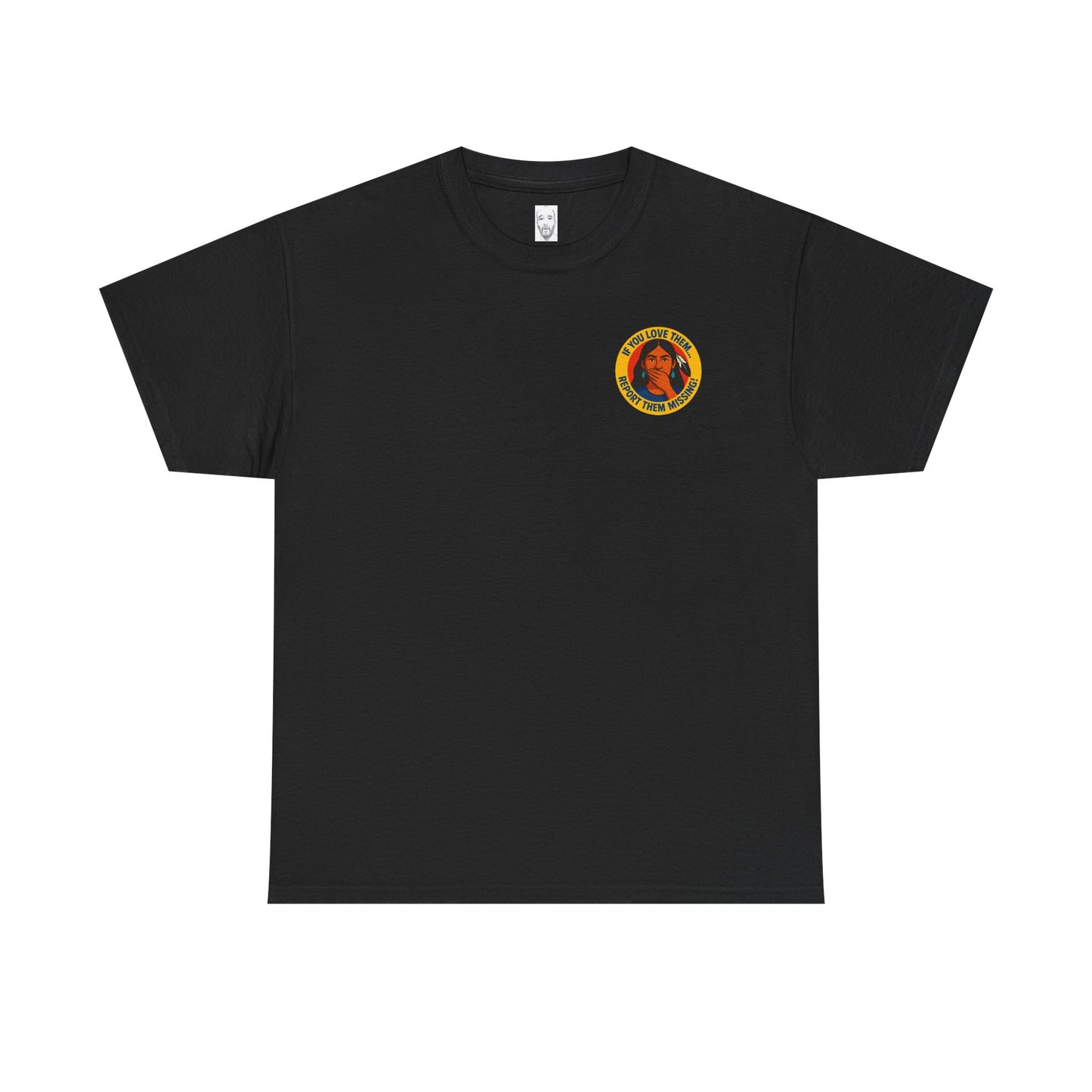 Unisex Heavy Cotton Tee - "If You Love Them, Report Them Missing!"
