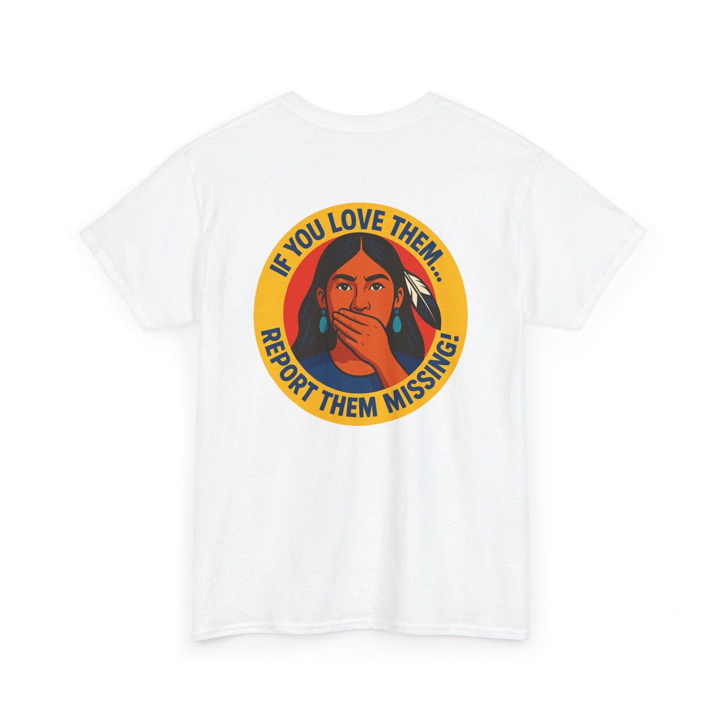Unisex Heavy Cotton Tee - "If You Love Them, Report Them Missing!"