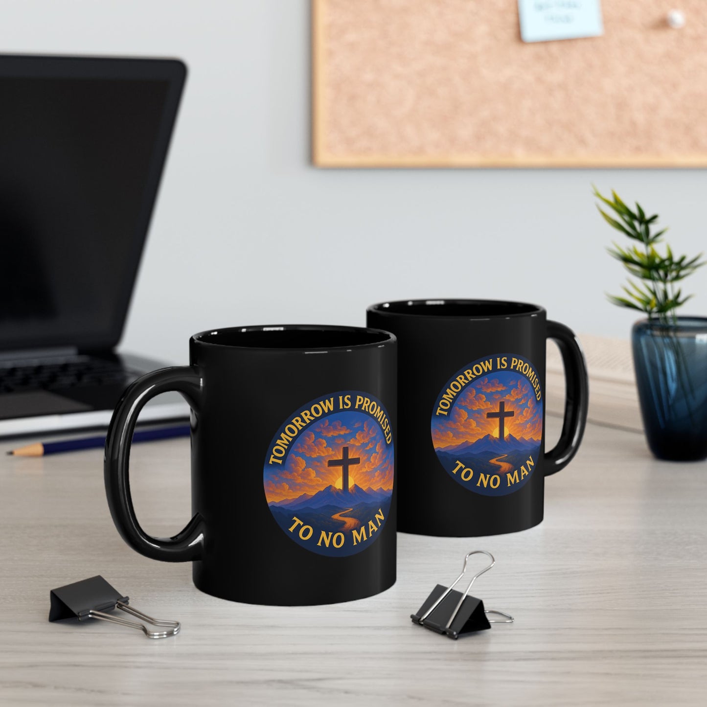 Inspirational Christian Black Mug - "Tomorrow is Promised to No Man" Design
