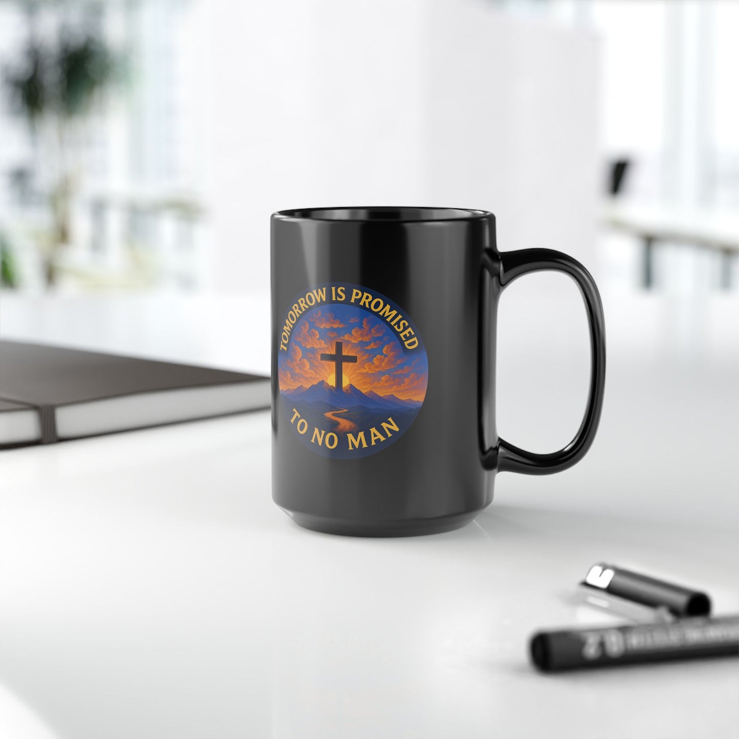 Inspirational Christian Black Mug - "Tomorrow is Promised to No Man" Design
