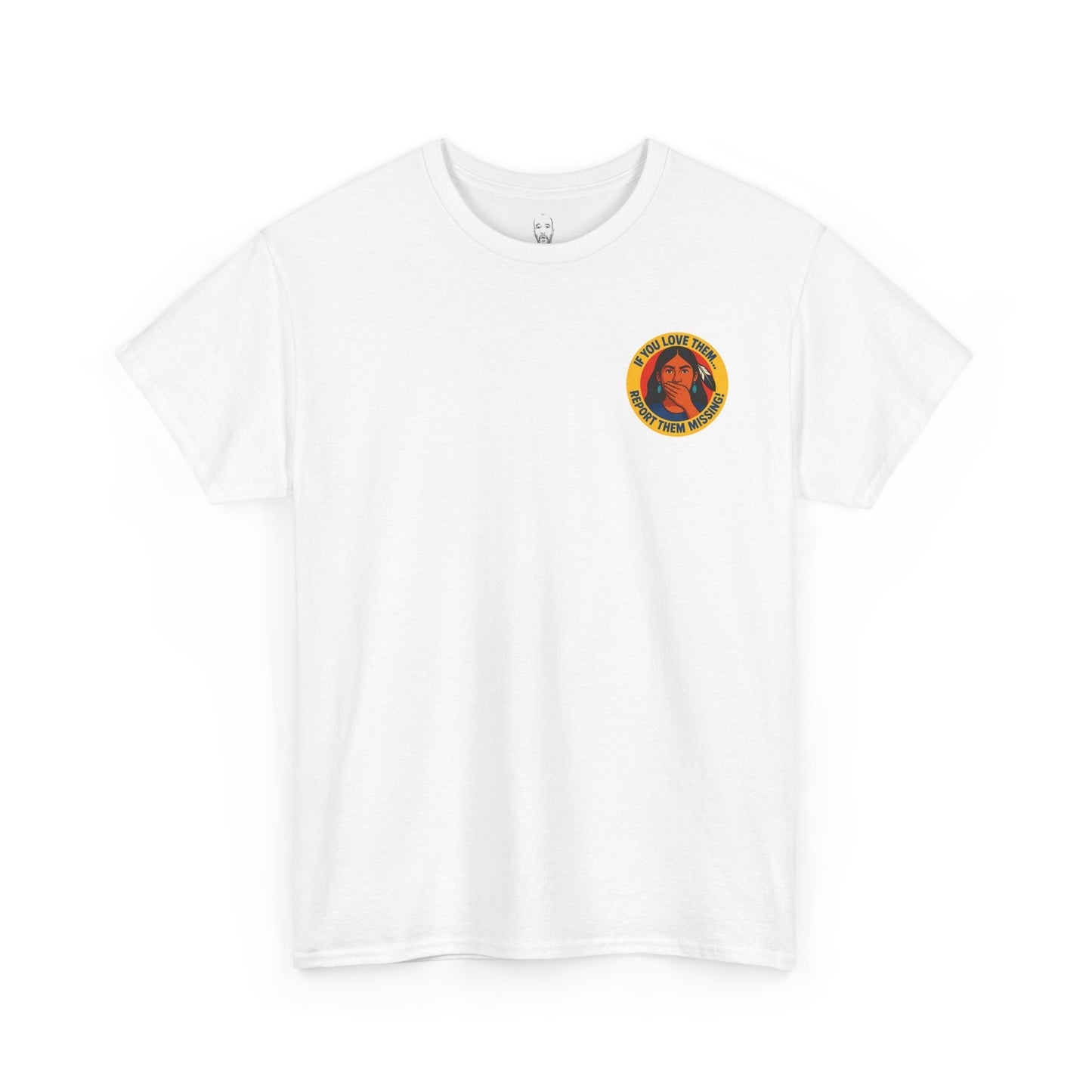 Unisex Heavy Cotton Tee - "If You Love Them, Report Them Missing!"