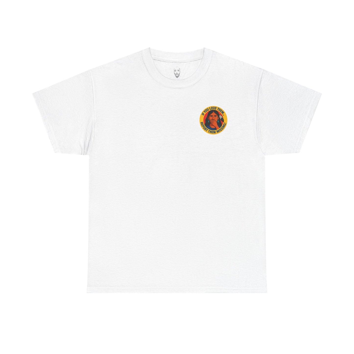 Unisex Heavy Cotton Tee - "If You Love Them, Report Them Missing!"