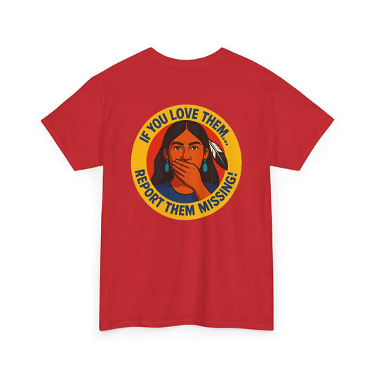 Unisex Heavy Cotton Tee - "If You Love Them, Report Them Missing!"