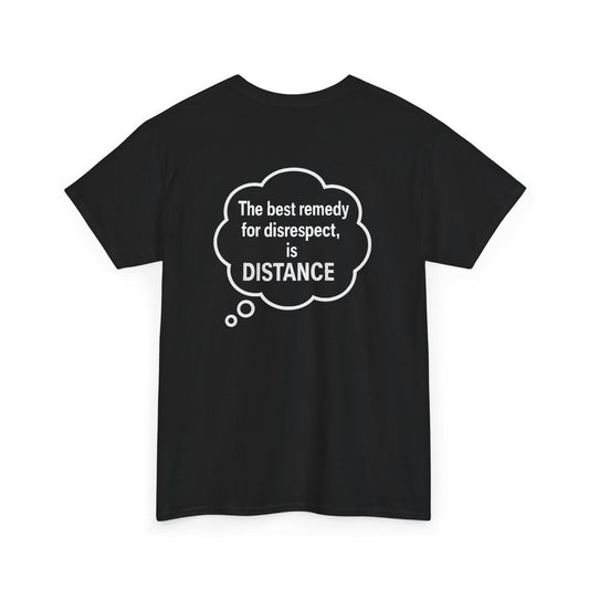 Unisex Cotton Tee - "The Best Remedy for Disrespect is DISTANCE" - Casual Graphic T-Shirt